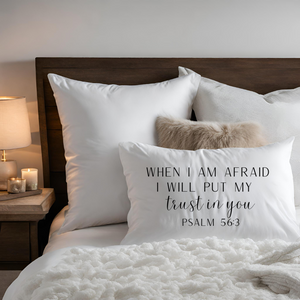 When I Am Afraid Scripture Pillowcase