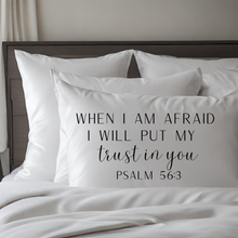 When I Am Afraid Scripture Pillowcase